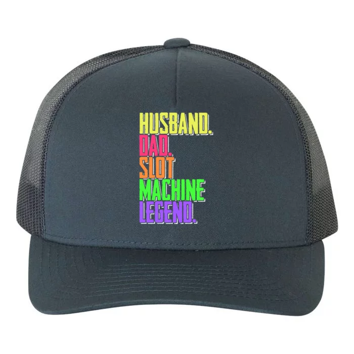 Funny Husband Dad Slot Machine Legend Casino Player Gift Yupoong Adult 5-Panel Trucker Hat