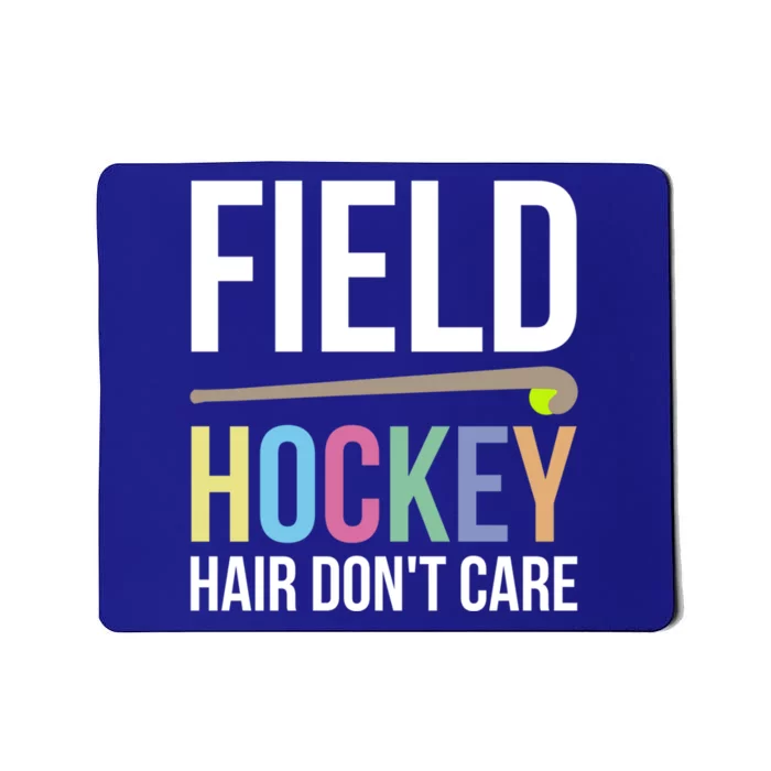 Fieldhockey Hair Dont Care Field Hockey Gift Mousepad