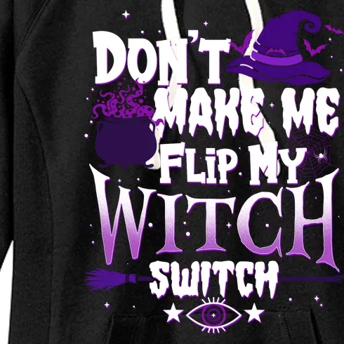 Funny Halloween Don't Make Me Flip My Witch Switch Women's Fleece Hoodie