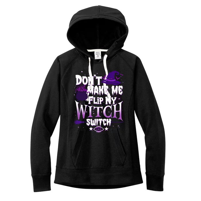 Funny Halloween Don't Make Me Flip My Witch Switch Women's Fleece Hoodie