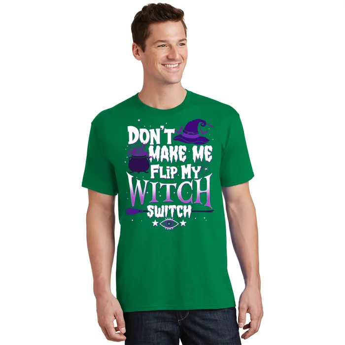 Funny Halloween Don't Make Me Flip My Witch Switch T-Shirt