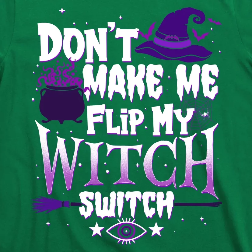 Funny Halloween Don't Make Me Flip My Witch Switch T-Shirt