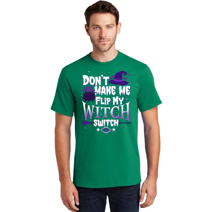 Funny Halloween Don't Make Me Flip My Witch Switch Tall T-Shirt