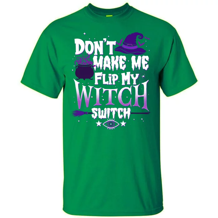 Funny Halloween Don't Make Me Flip My Witch Switch Tall T-Shirt