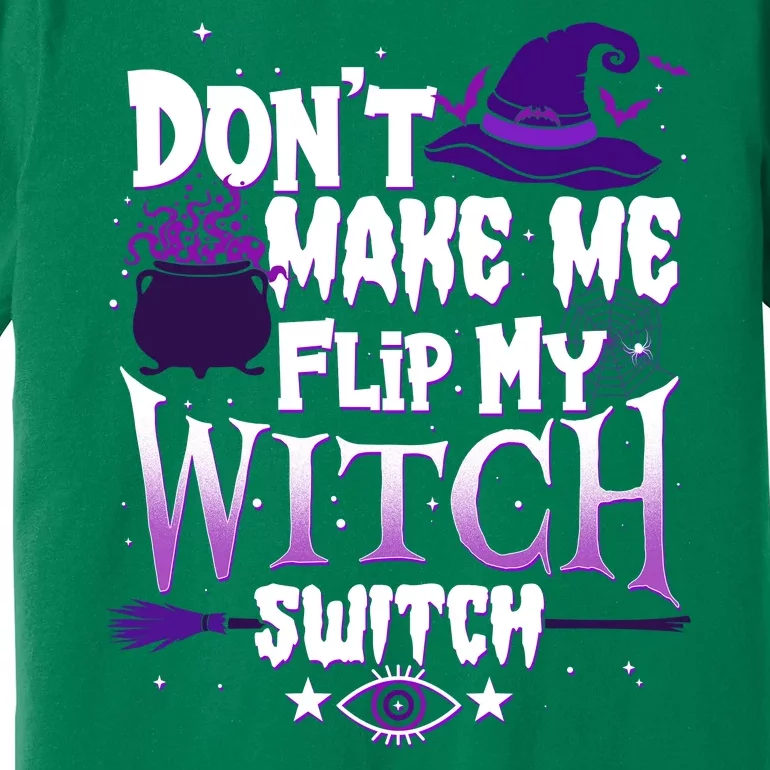 Funny Halloween Don't Make Me Flip My Witch Switch Premium T-Shirt