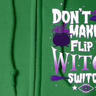 Funny Halloween Don't Make Me Flip My Witch Switch Full Zip Hoodie