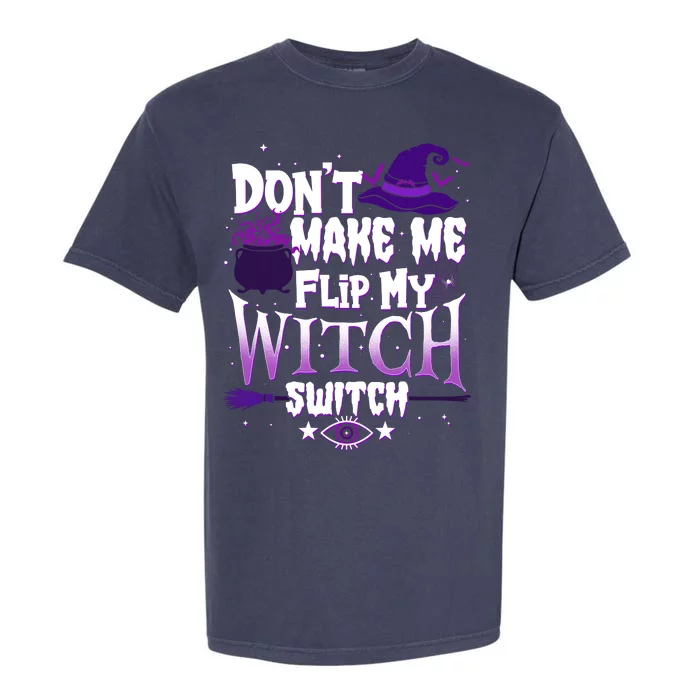 Funny Halloween Don't Make Me Flip My Witch Switch Garment-Dyed Heavyweight T-Shirt