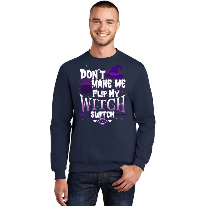 Funny Halloween Don't Make Me Flip My Witch Switch Tall Sweatshirt