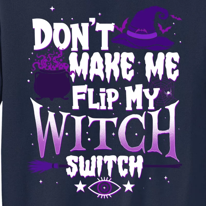 Funny Halloween Don't Make Me Flip My Witch Switch Tall Sweatshirt