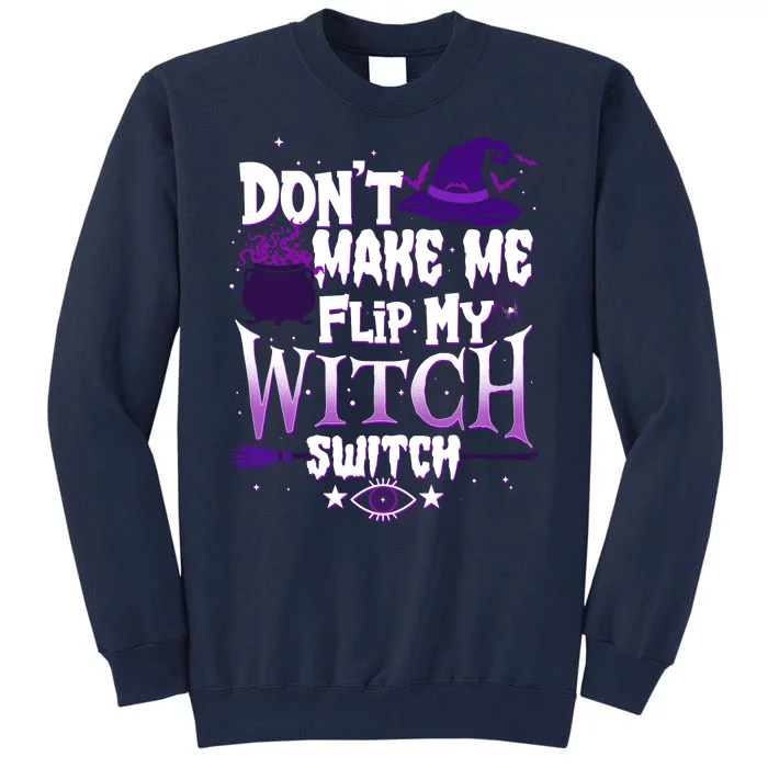 Funny Halloween Don't Make Me Flip My Witch Switch Tall Sweatshirt