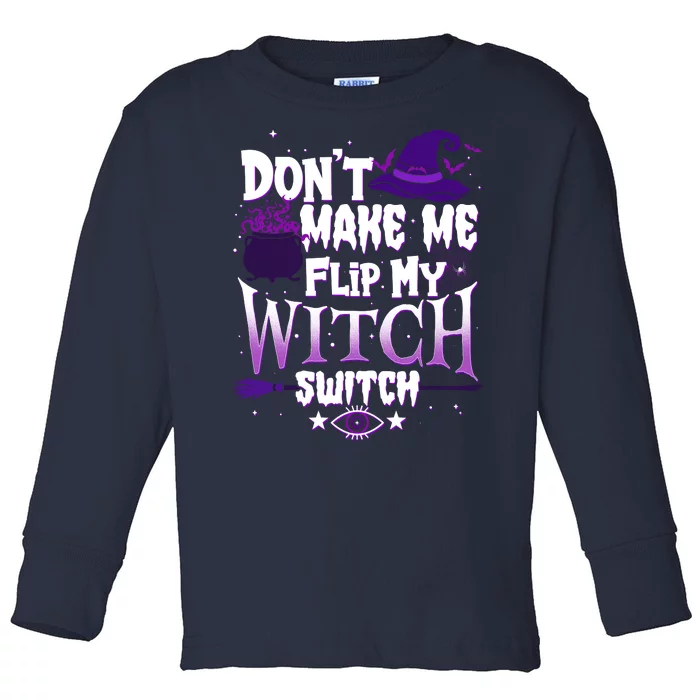 Funny Halloween Don't Make Me Flip My Witch Switch Toddler Long Sleeve Shirt