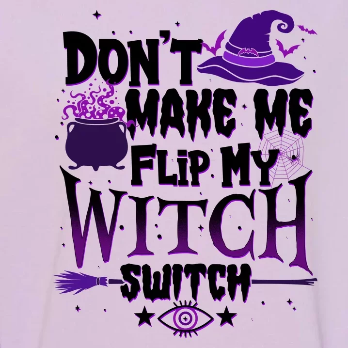 Funny Halloween Don't Make Me Flip My Witch Switch Garment-Dyed Sweatshirt