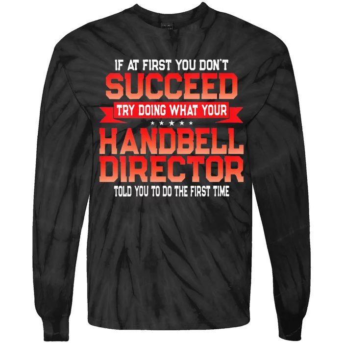 Fun Handbell Director Gift Funny Music Quote Tie-Dye Long Sleeve Shirt