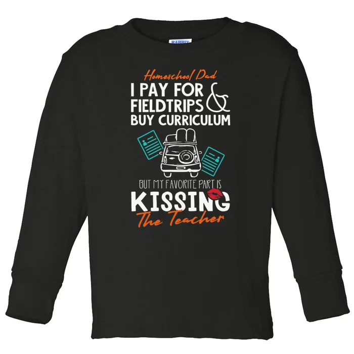 Funny Homeschool Dad Gift Kissing the Teacher Homeschool Dad Toddler Long Sleeve Shirt