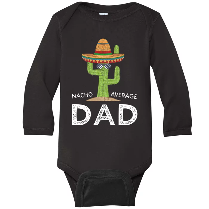 Fun Hilarious Dad Joke | Funny Saying Dad Humor Nacho Average Dad Baby Long Sleeve Bodysuit