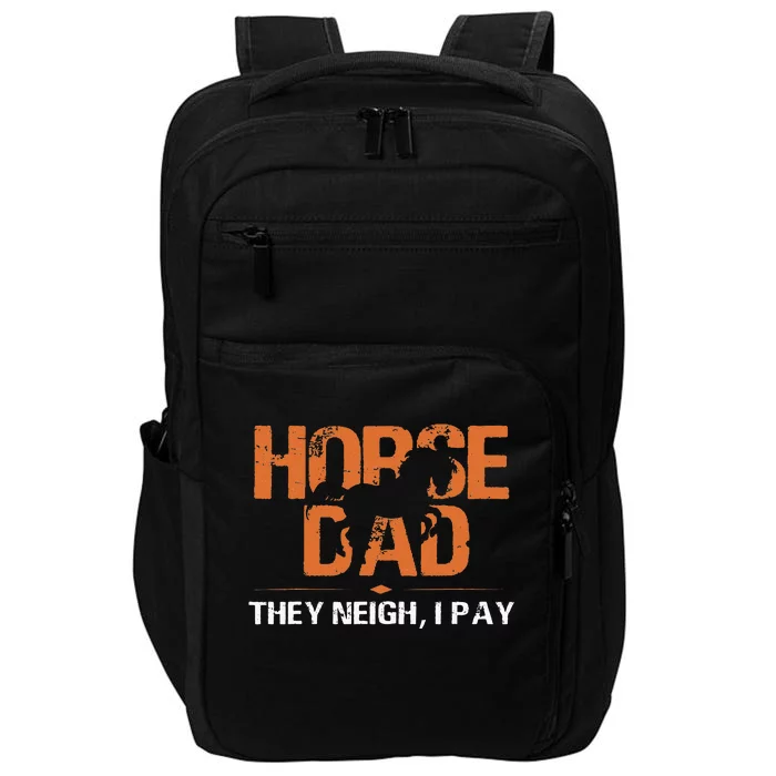 Funny Horse Dad They Neigh I Pay Impact Tech Backpack