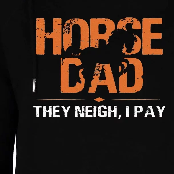 Funny Horse Dad They Neigh I Pay Womens Funnel Neck Pullover Hood