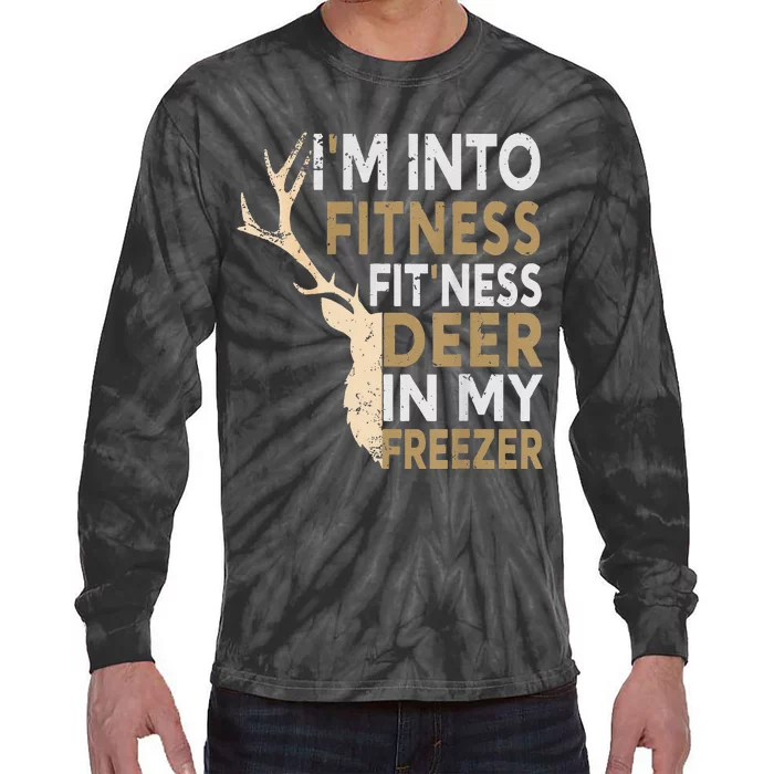 Funny Hunter Dad IM Into Fitness Deer Freezer Hunting Tie-Dye Long Sleeve Shirt