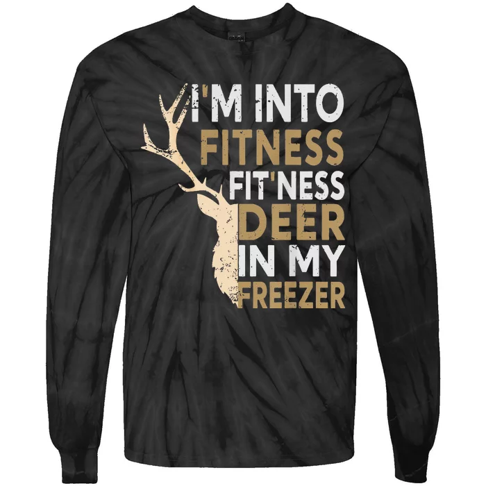 Funny Hunter Dad IM Into Fitness Deer Freezer Hunting Tie-Dye Long Sleeve Shirt