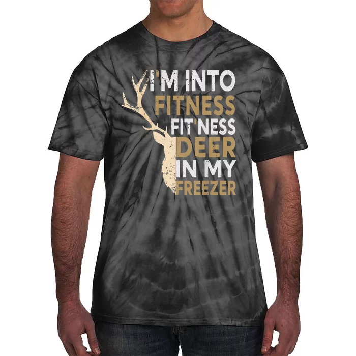 Funny Hunter Dad IM Into Fitness Deer Freezer Hunting Tie-Dye T-Shirt