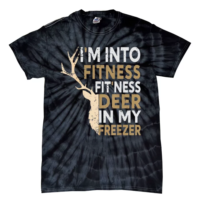 Funny Hunter Dad IM Into Fitness Deer Freezer Hunting Tie-Dye T-Shirt