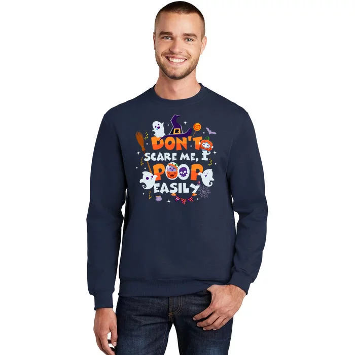 Funny Halloween Dont Scare Me I Poop Easily Tall Sweatshirt