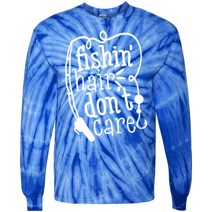 Fishin Hair Dont Care Funny Fishing Trip Outfit Cool Gift Tie-Dye Long Sleeve Shirt