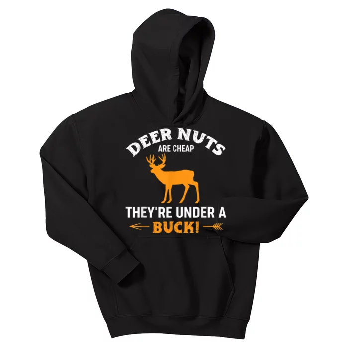 Funny Hunting Deer Nuts Are Cheap They're Under A Buck Kids Hoodie