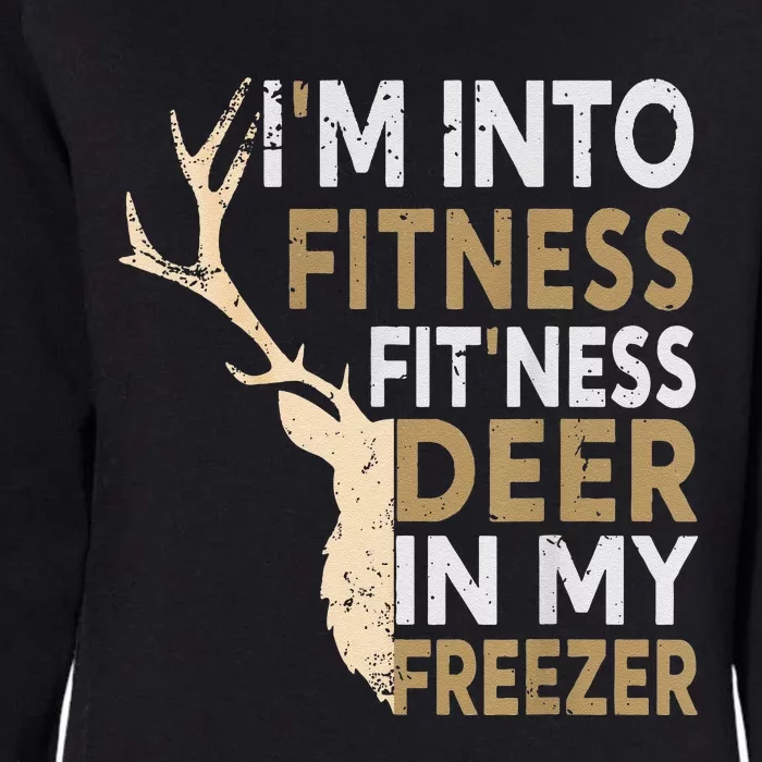 Funny Hunter Dad IM Into Fitness Deer Freezer Hunting Womens California Wash Sweatshirt