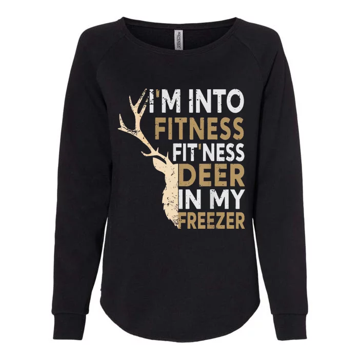 Funny Hunter Dad IM Into Fitness Deer Freezer Hunting Womens California Wash Sweatshirt