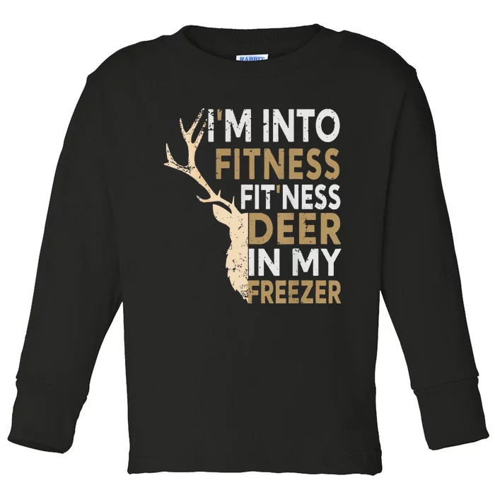 Funny Hunter Dad IM Into Fitness Deer Freezer Hunting Toddler Long Sleeve Shirt