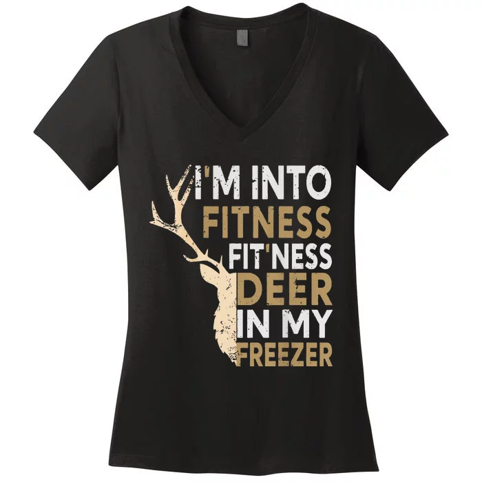 Funny Hunter Dad IM Into Fitness Deer Freezer Hunting Women's V-Neck T-Shirt