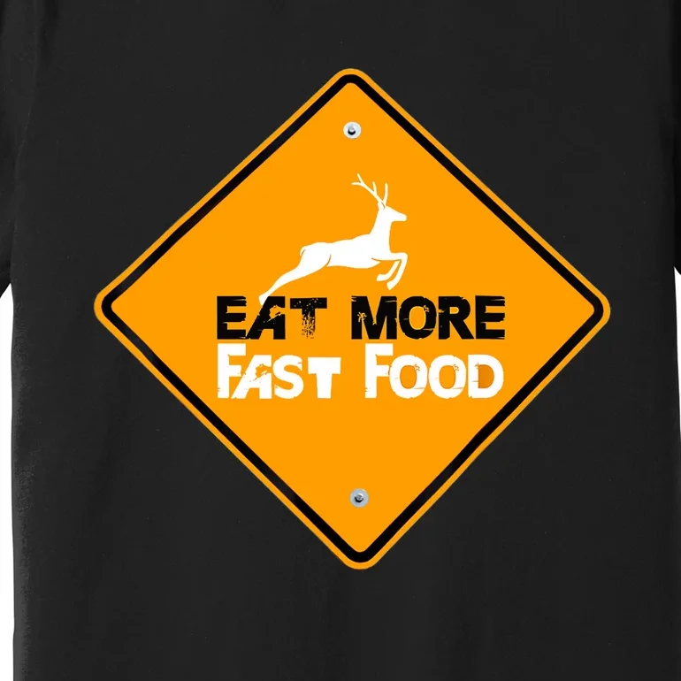 Funny Hunting Eat More Fast Food Deer Hunting Premium T-Shirt