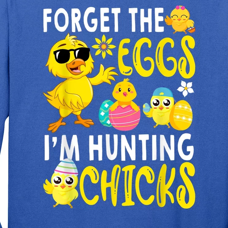 Funny Happy Easter Day Forget The Eggs I'm Hunting Chicks Long Sleeve Shirt