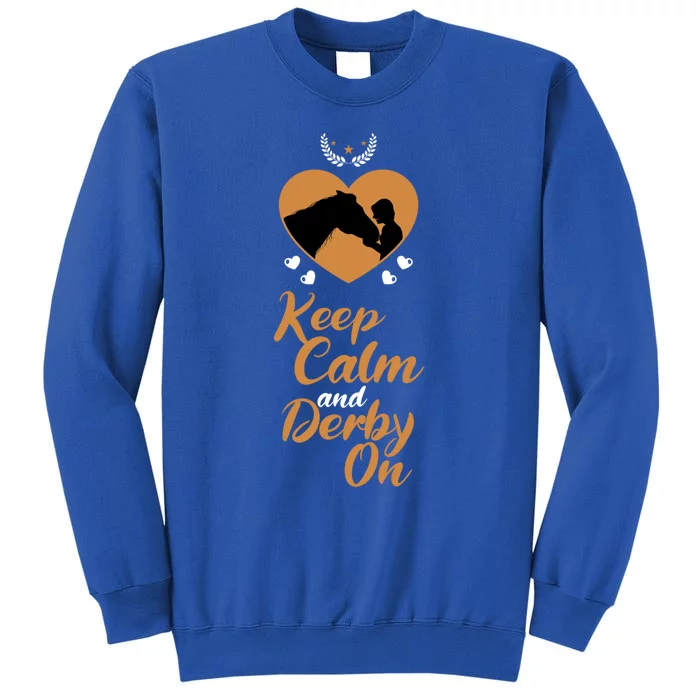 Fun Horseback Equestrian Quote Keep Calm And Derby On Gift Sweatshirt