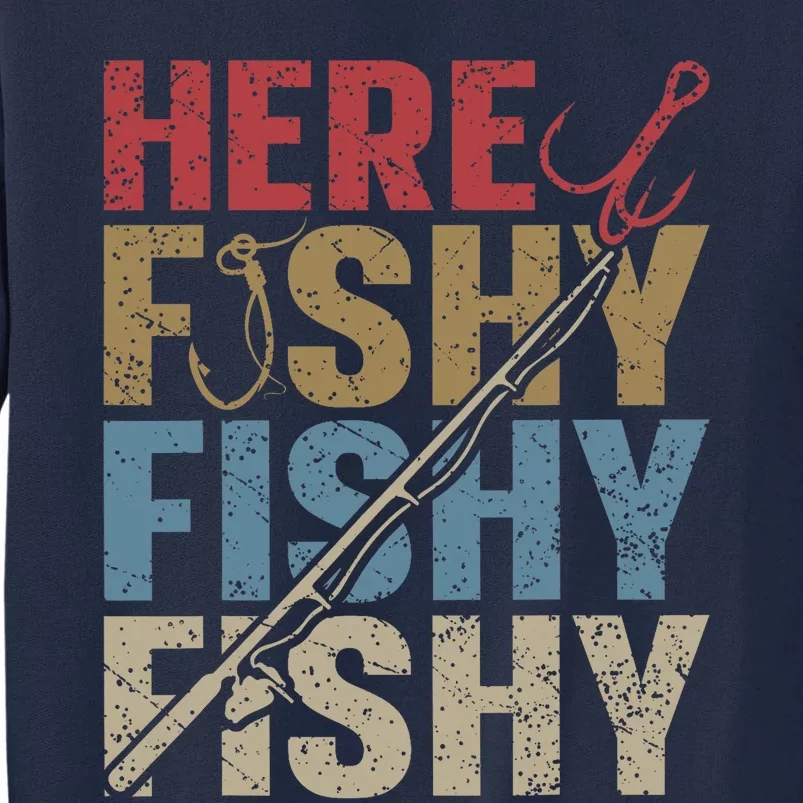 Funny Here Fishy Fishing Shirt_ Bass Fish Dad Tall Sweatshirt