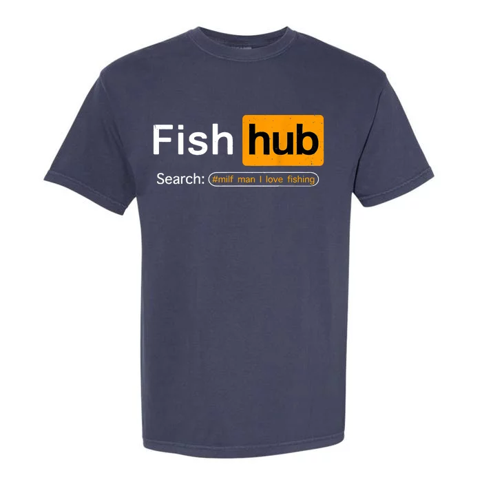 Fish Hub Funny Dirty Fishing Joke MILF Man I Love Fishing Fisherman Shirt Garment-Dyed Heavyweight T-Shirt