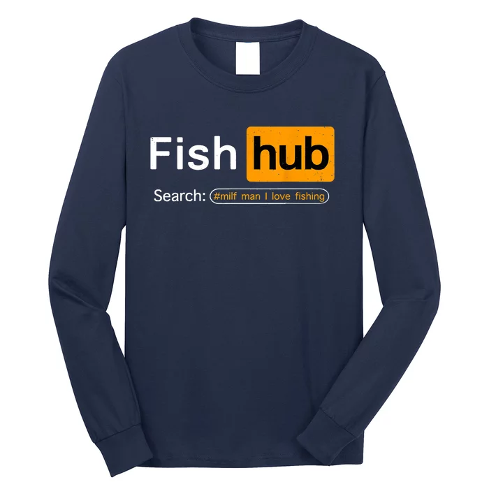 TeeShirtPalace | Fish Hub Funny Dirty Fishing Joke MILF Man I Love Fishing  Fisherman Shirt Long Sleeve Shirt