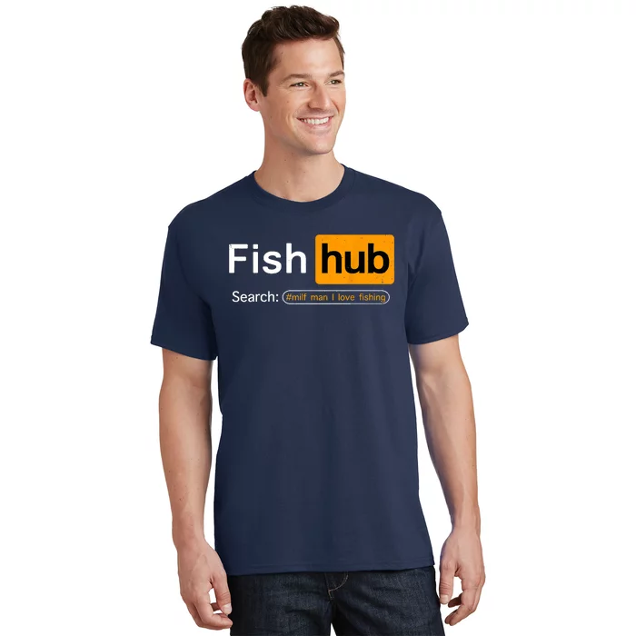 Fish Hub Funny Dirty Fishing Joke MILF Man I Love Fishing Fisherman Shirt  T-Shirt