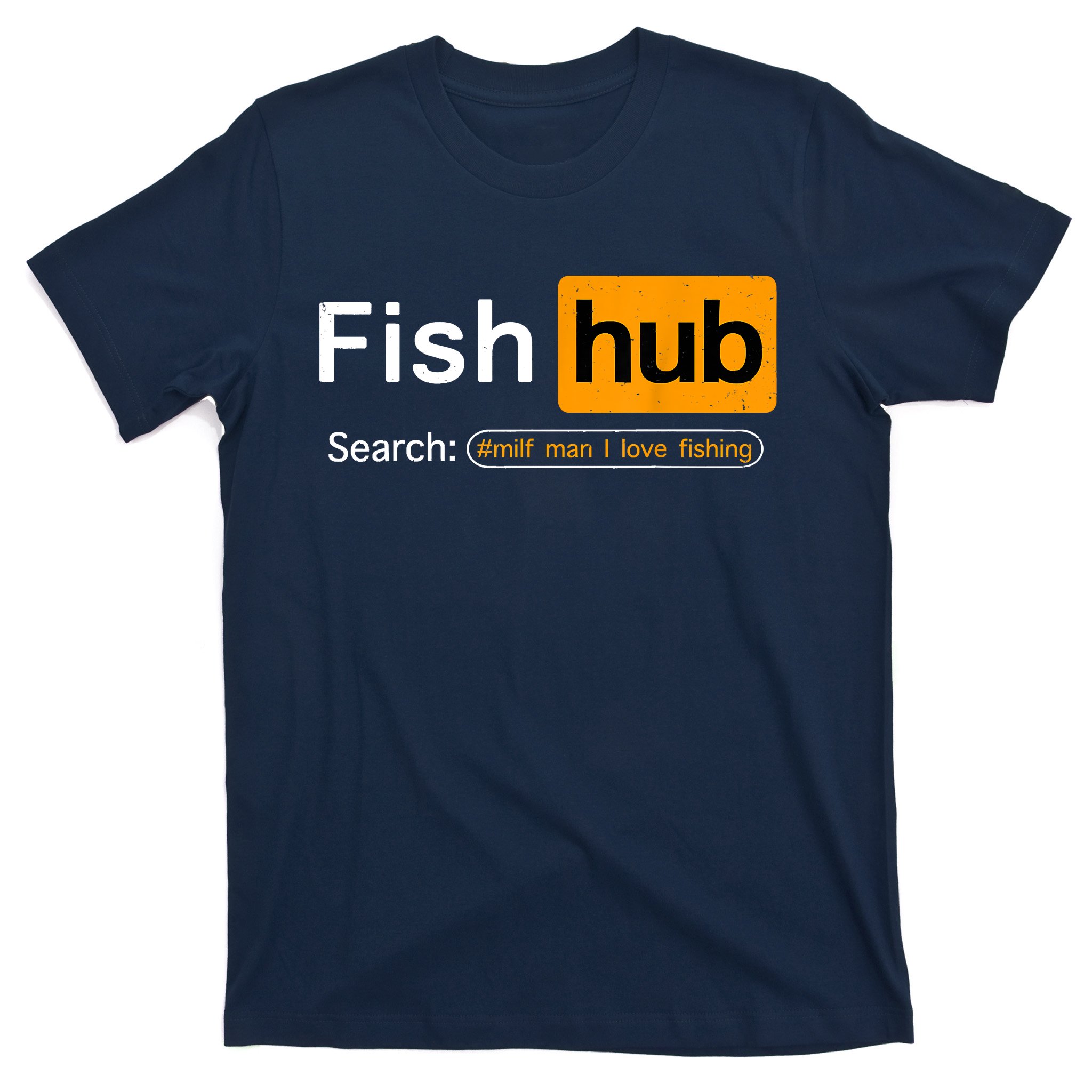 Fish Hub Funny Dirty Fishing Joke MILF Man I Love Fishing Fisherman Shirt  T-Shirt