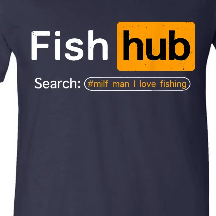 Fish Hub Funny Dirty Fishing Joke MILF Man I Love Fishing Fisherman Shirt V-Neck T-Shirt