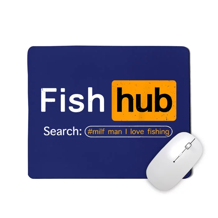 Fish Hub Funny Dirty Fishing Joke MILF Man I Love Fishing Fisherman Shirt Mousepad