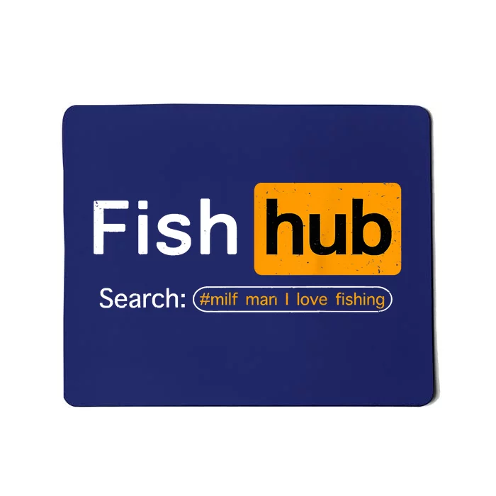 Fish Hub Funny Dirty Fishing Joke MILF Man I Love Fishing Fisherman Shirt Mousepad