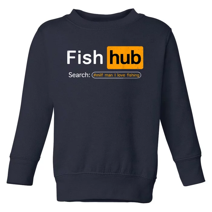 Fish Hub Funny Dirty Fishing Joke MILF Man I Love Fishing Fisherman Shirt Toddler Sweatshirt