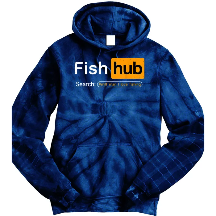 Fish Hub Funny Dirty Fishing Joke MILF Man I Love Fishing Fisherman Shirt Tie Dye Hoodie