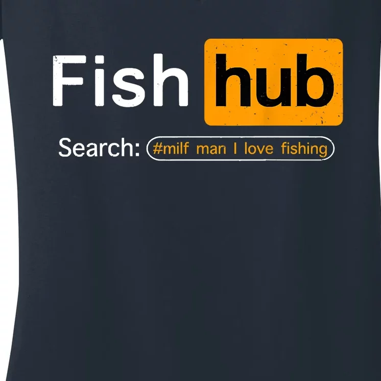 Fish Hub Funny Dirty Fishing Joke MILF Man I Love Fishing Fisherman Shirt Women's V-Neck T-Shirt