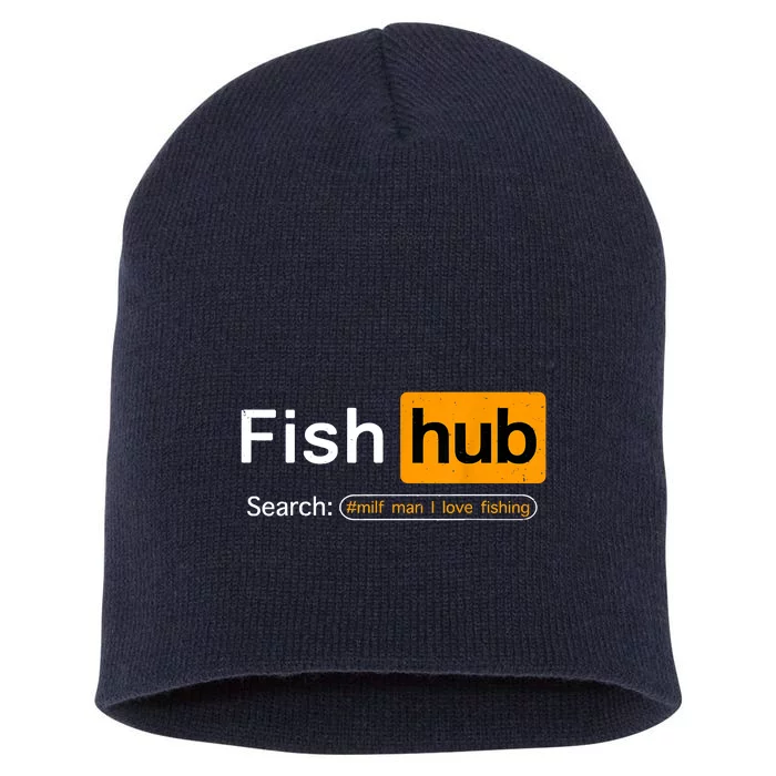 Fish Hub Funny Dirty Fishing Joke MILF Man I Love Fishing Fisherman Shirt Short Acrylic Beanie