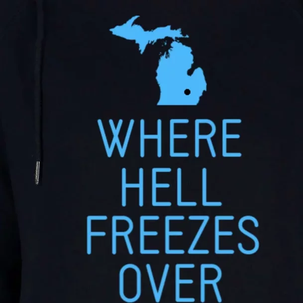 Funny Hell Freezes Michigan Michigander Great Lakes Map Gift Womens Funnel Neck Pullover Hood