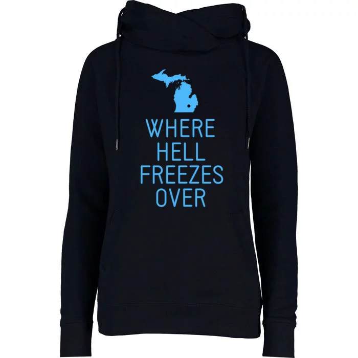 Funny Hell Freezes Michigan Michigander Great Lakes Map Gift Womens Funnel Neck Pullover Hood