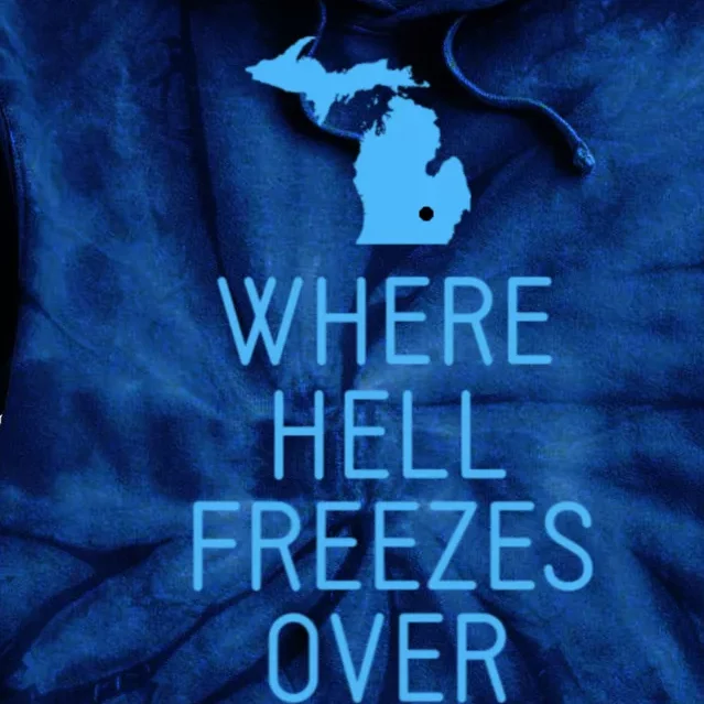 Funny Hell Freezes Michigan Michigander Great Lakes Map Gift Tie Dye Hoodie